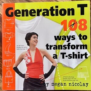 Generation T: 108 Ways to Transform a T-shirt by Megan Nicolay